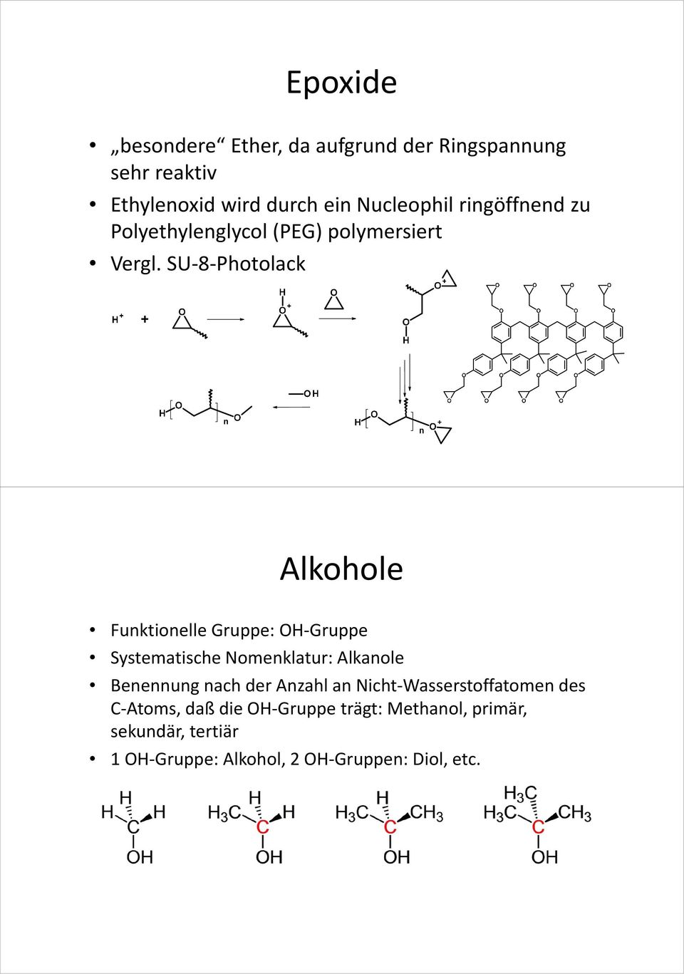 SU-8-Photolack Alkohole Funktionelle Gruppe: OH-Gruppe Systematische Nomenklatur: Alkanole Benennung nach