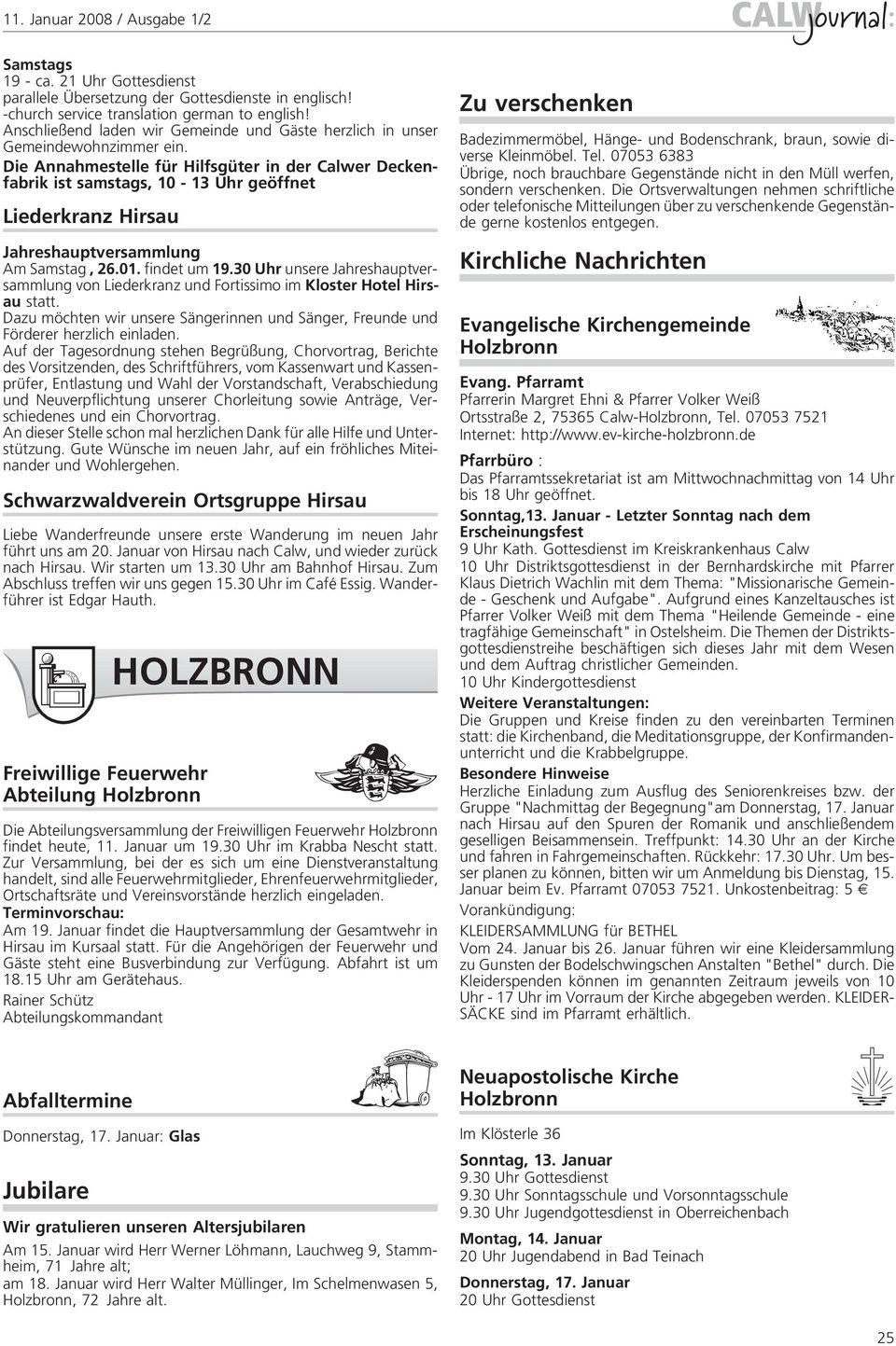 Die Annahmestelle für Hilfsgüter in der Calwer Deckenfabrik ist samstags, 10-13 Uhr geöffnet Liederkranz Hirsau Jahreshauptversammlung Am Samstag, 26.01. findet um 19.