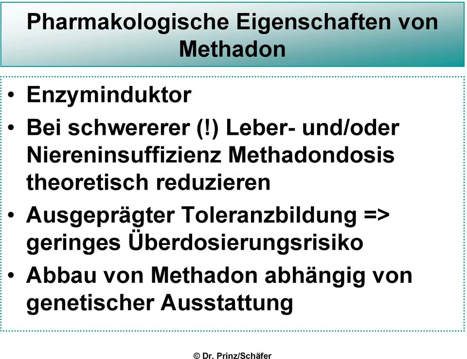 ) Leber- und/oder Niereninsuffizienz Methadondosis theoretisch