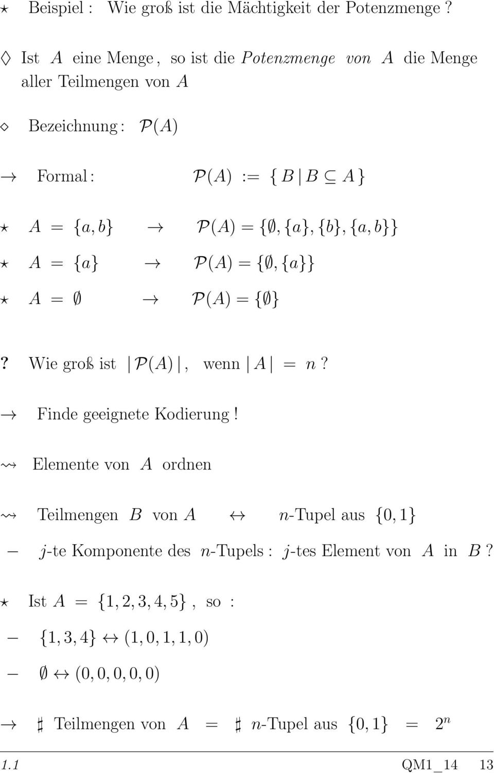 P(A) = {, {a}, {b}, {a, b}} A = {a} P(A) = {, {a}} A = P(A) = { }? Wie groß ist P(A), wenn A = n? Finde geeignete Kodierung!