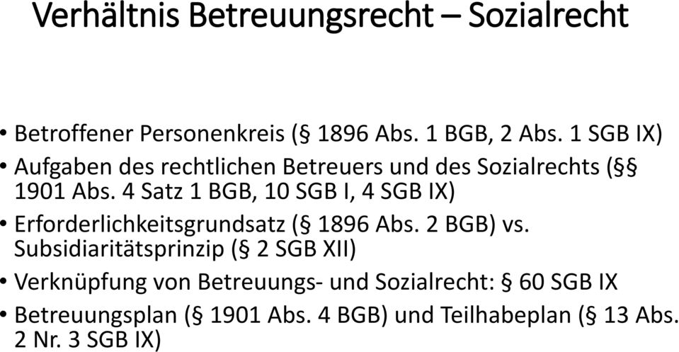 4 Satz 1 BGB, 10 SGB I, 4 SGB IX) Erforderlichkeitsgrundsatz ( 1896 Abs. 2 BGB) vs.
