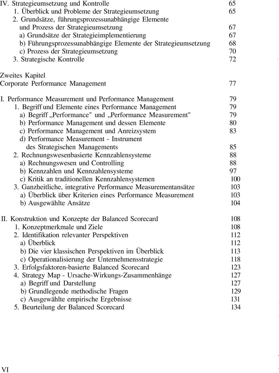 Prozess der Strategieumsetzung 70 3. Strategische Kontrolle 72 Zweites Kapitel Corporate Performance Management 77 I. Performance Measurement und Performance Management 79 1.