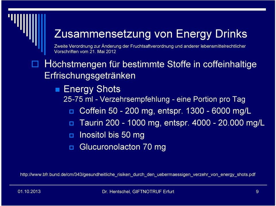 Mai 2012 Höchstmengen für bestimmte Stoffe in coffeinhaltige Erfrischungsgetränken Energy Shots 25-75 ml - Verzehrsempfehlung - eine Portion