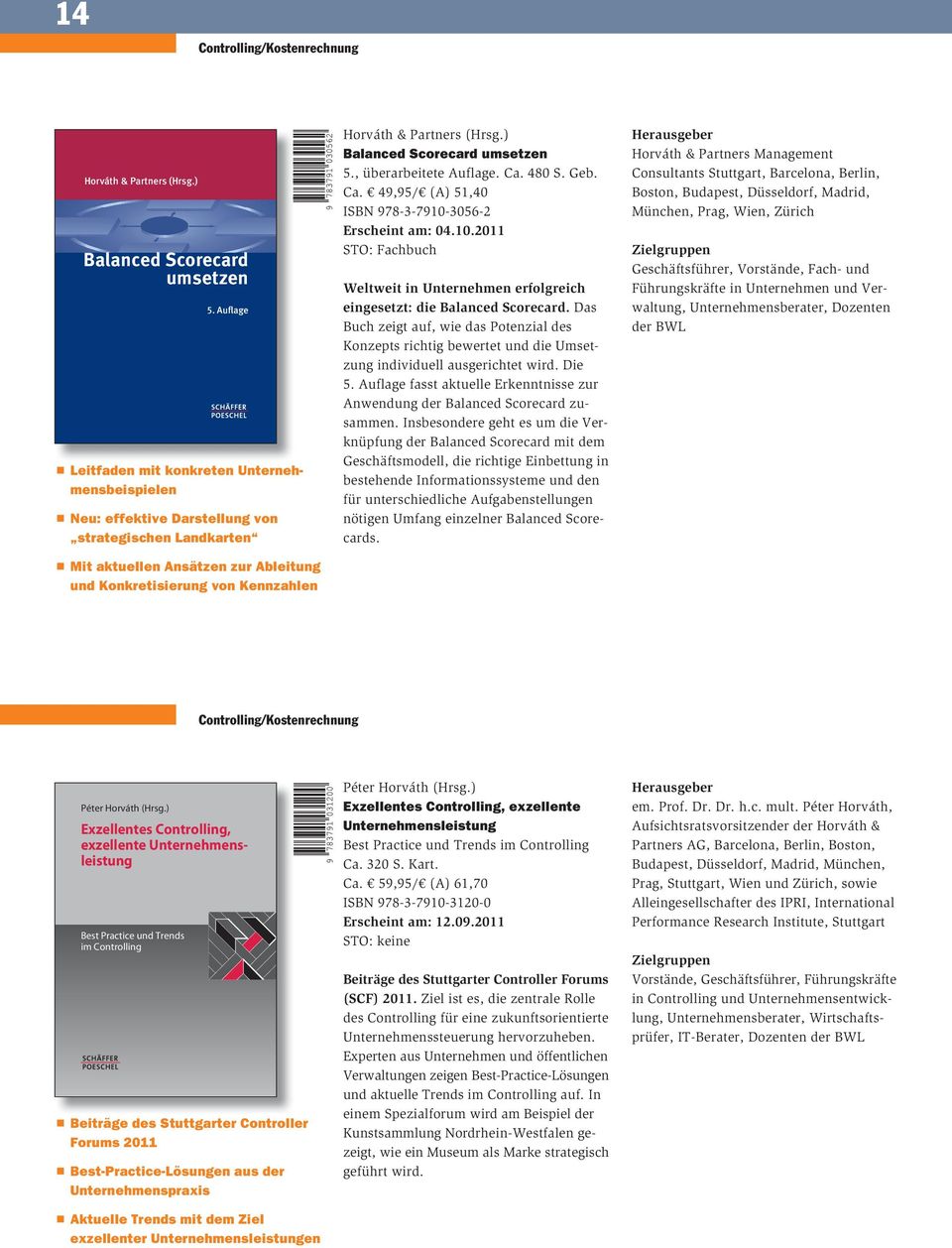 Partners (Hrsg.) Balanced Scorecard umsetzen 5., überarbeitete Auflage. Ca. 480 S. Geb. Ca. 49,95/ (A) 51,40 ISBN 978-3-7910-