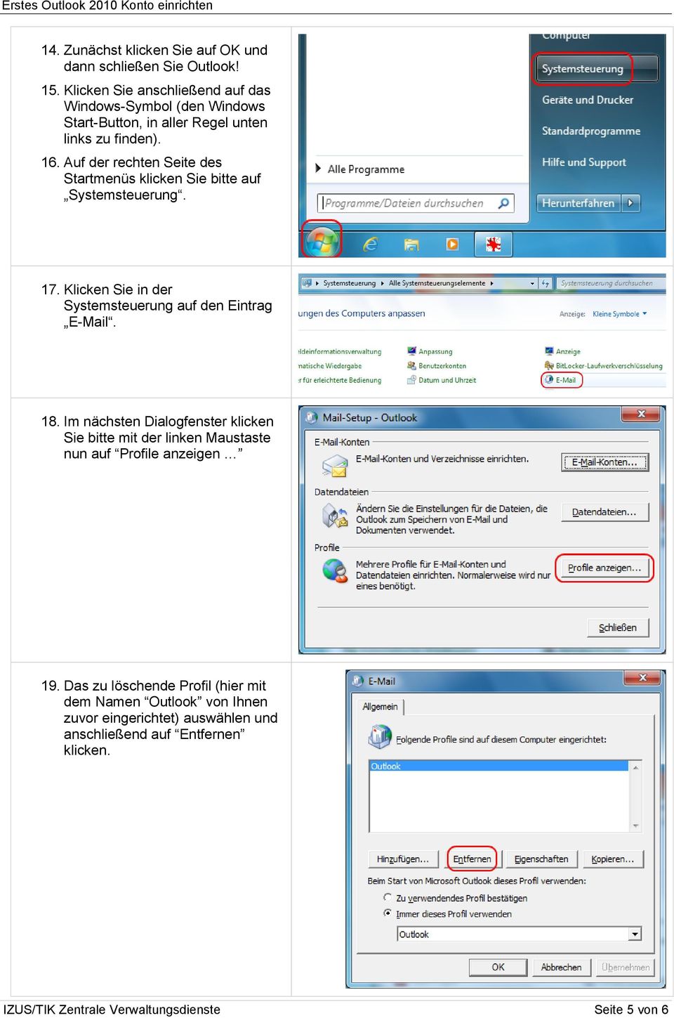 Auf der rechten Seite des Startmenüs klicken Sie bitte auf Systemsteuerung. 17. Klicken Sie in der Systemsteuerung auf den Eintrag E-Mail. 18.