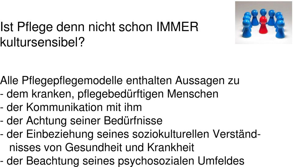 Menschen - der Kommunikation mit ihm - der Achtung seiner Bedürfnisse - der