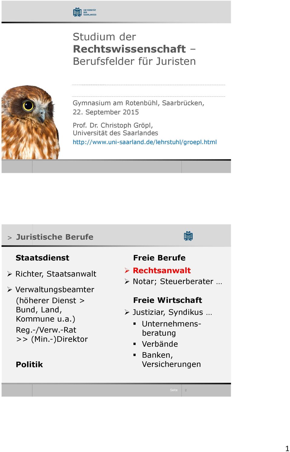 html > Juristische Berufe Staatsdienst Richter, Staatsanwalt Verwaltungsbeamter (höherer Dienst > Bund, Land, Kommune u.a.) Reg.