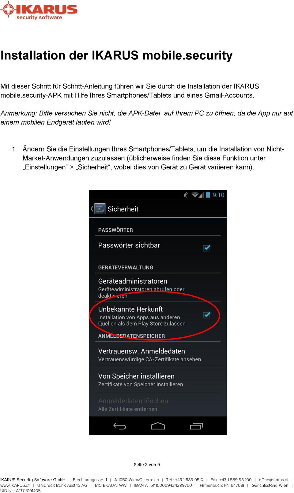 Anmerkung: Bitte versuchen Sie nicht, die APK-Datei auf Ihrem PC zu öffnen, da die App nur auf einem mobilen Endgerät laufen wird! 1.
