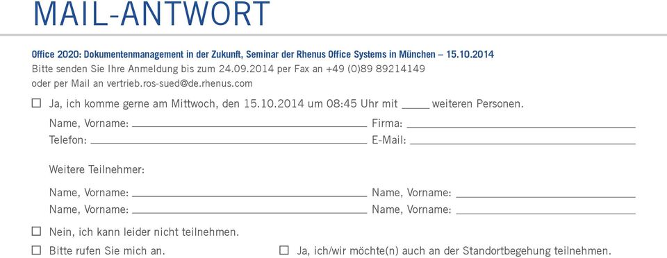 rhenus.com Ja, ich komme gerne am Mittwoch, den 15.10.2014 um 08:45 Uhr mit Firma: Telefon: E-Mail: weiteren Personen.
