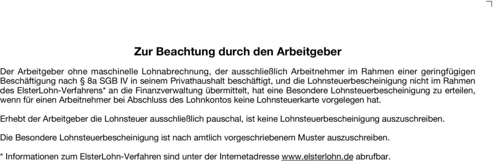 wenn für einen Arbeitnehmer bei Abschluss des Lohnkontos keine Lohnsteuerkarte vorgelegen hat.