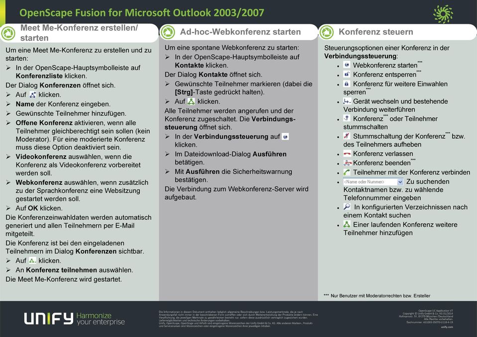 Videokonferenz auswählen, wenn die Konferenz als Videokonferenz vorbereitet werden soll. Webkonferenz auswählen, wenn zusätzlich zu der Sprachkonferenz eine Websitzung gestartet werden soll.