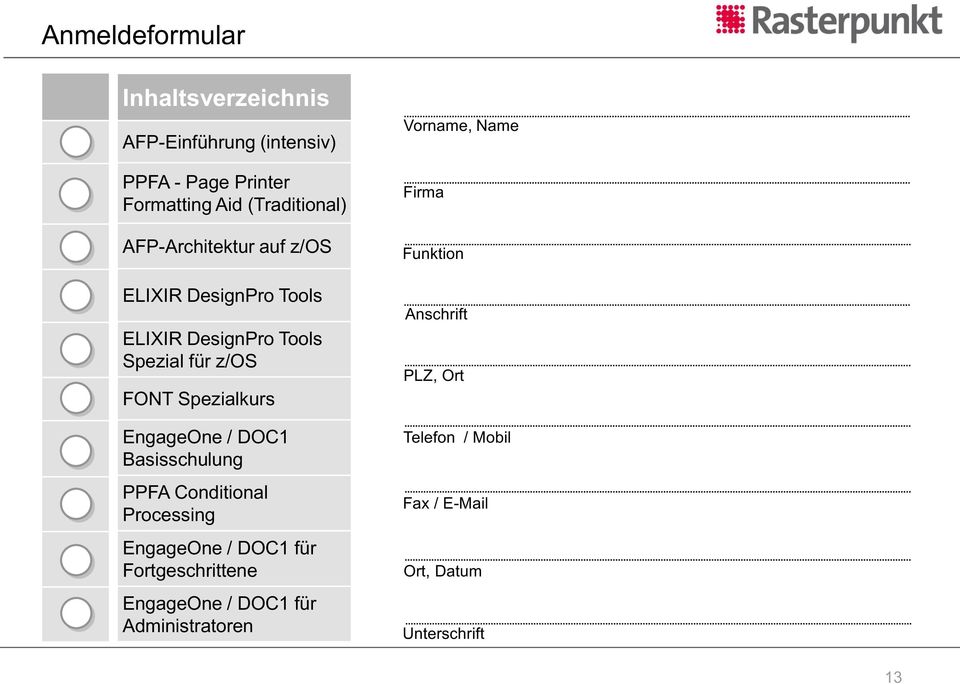 EngageOne / DOC1 Basisschulung PPFA Conditional Processing EngageOne / DOC1 für Fortgeschrittene EngageOne /