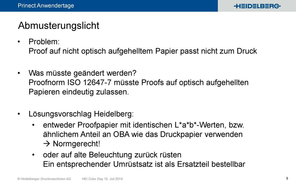 Lösungsvorschlag Heidelberg: entweder Proofpapier mit identischen L*a*b*-Werten, bzw.