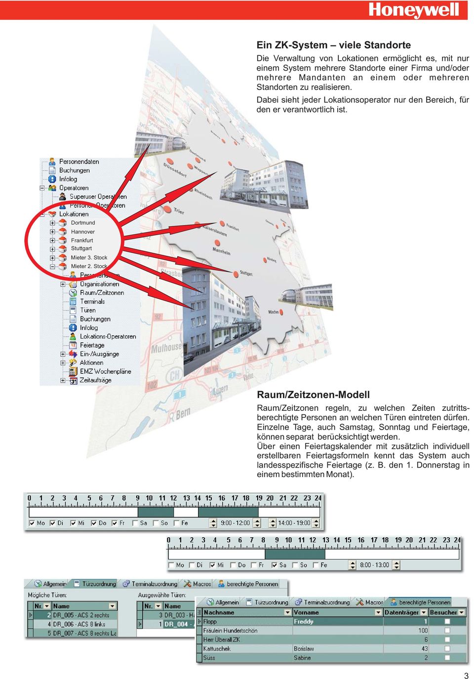 Stock Raum/Zeitzonen-Modell Raum/Zeitzonen regeln, zu welchen Zeiten zutrittsberechtigte Personen an welchen Türen eintreten dürfen.
