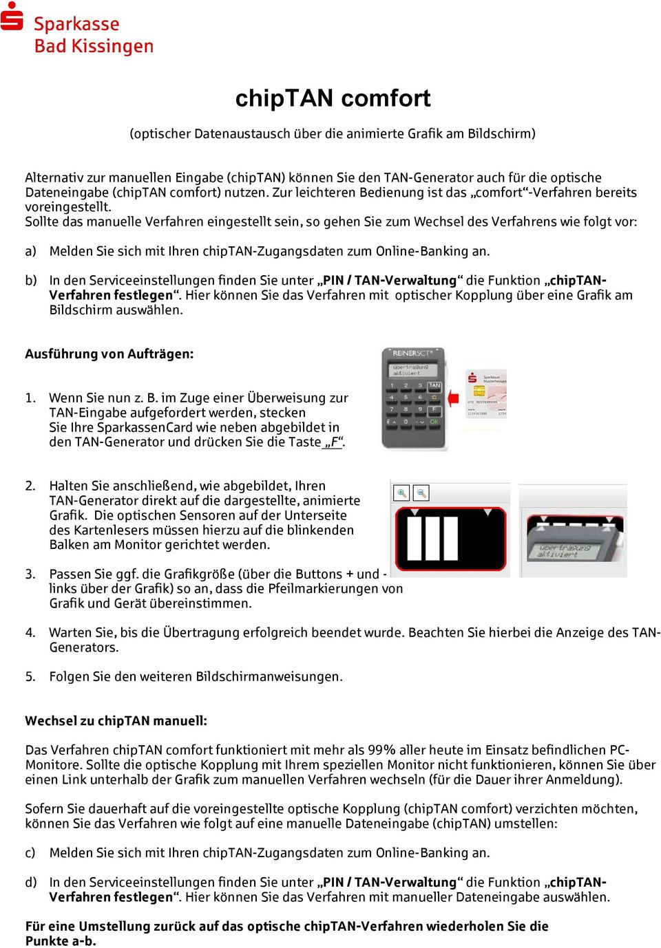 Sollte das manuelle Verfahren eingestellt sein, so gehen Sie zum Wechsel des Verfahrens wie folgt vor: a) Melden Sie sich mit Ihren chiptan-zugangsdaten zum Online-Banking an.