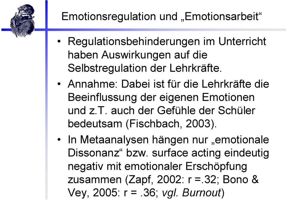 t. auch der Gefühle der Schüler bedeutsam (Fischbach, 2003). In Metaanalysen hängen nur emotionale Dissonanz bzw.