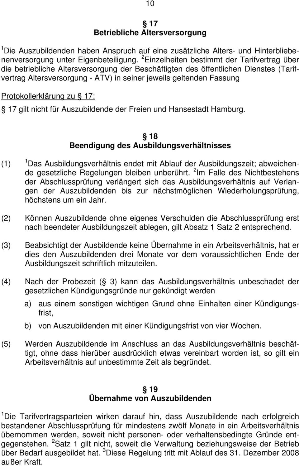 Protokollerklärung zu 17: 17 gilt nicht für Auszubildende der Freien und Hansestadt Hamburg.