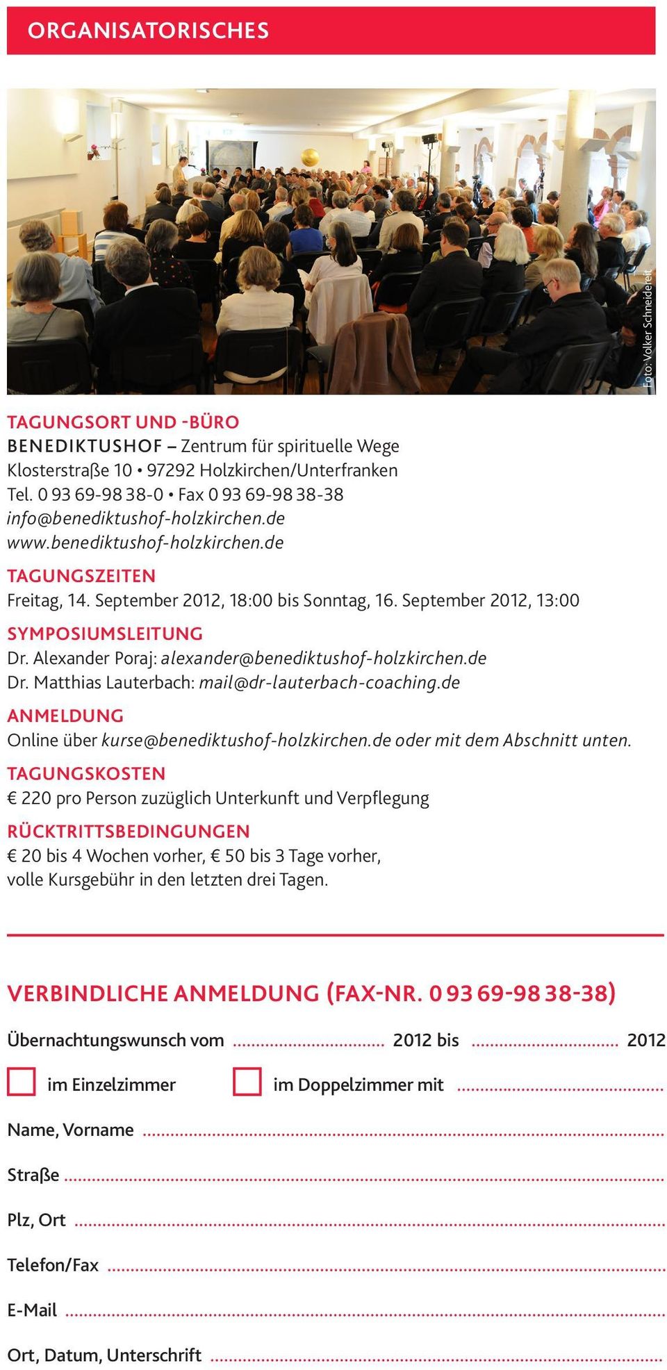 September 2012, 13:00 Symposiumsleitung Dr. Alexander Poraj: alexander@benediktushof-holzkirchen.de : mail@dr-lauterbach-coaching.de Anmeldung Online über kurse@benediktushof-holzkirchen.