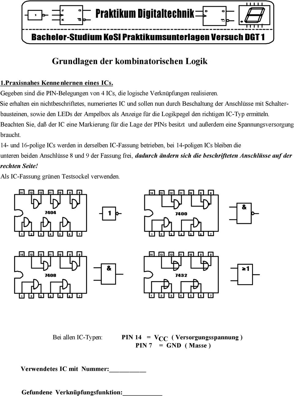 Sie erhalten ein nichtbeschriftetes, numeriertes I und sollen nun durch eschaltung der Anschlüsse mit Schalterbausteinen, sowie den LEs der Ampelbox als Anzeige für die Logikpegel den richtigen I-Typ