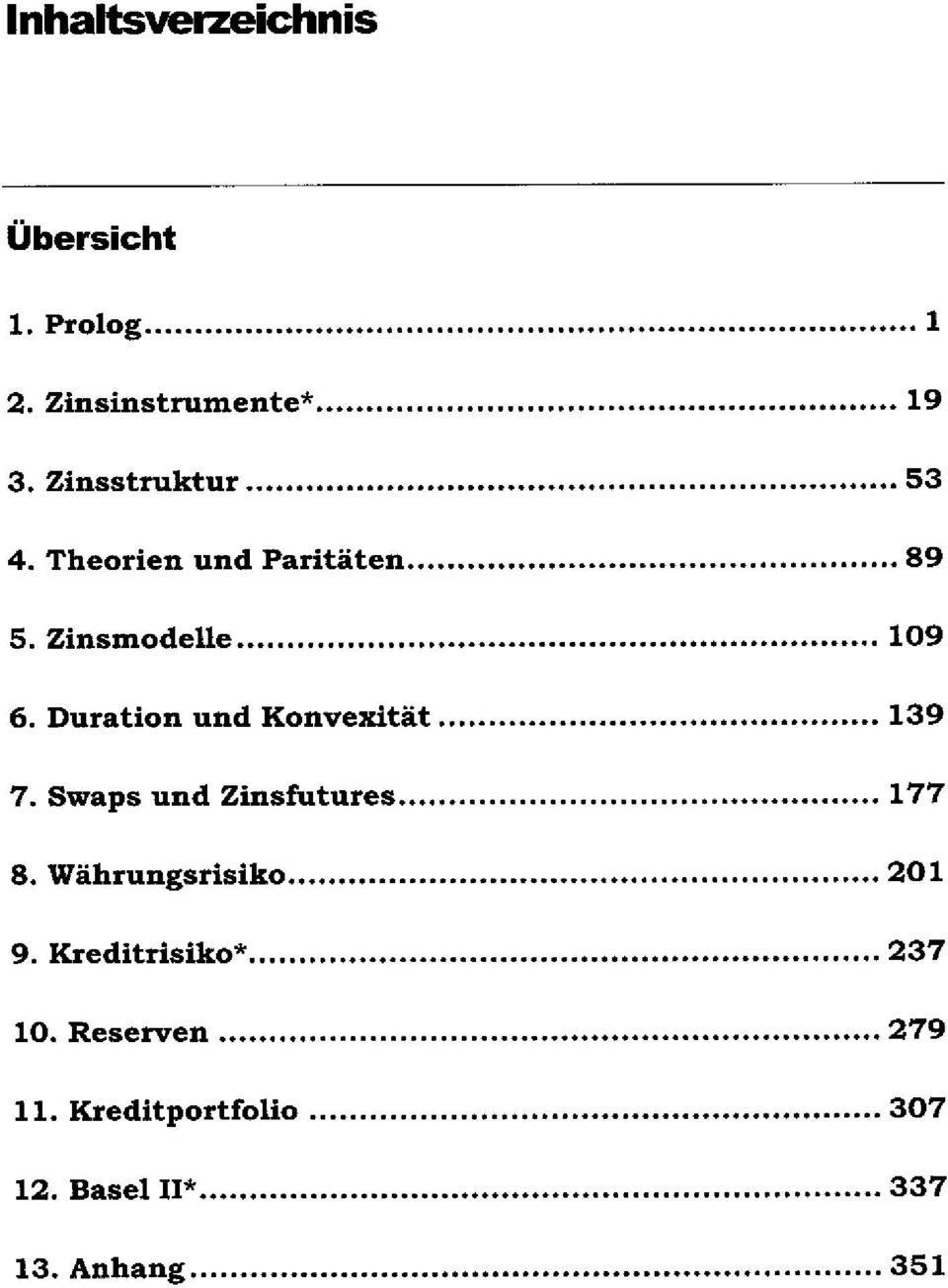 Duration und Konvexität 139 7. Swaps und Zinsfutures 177 8.