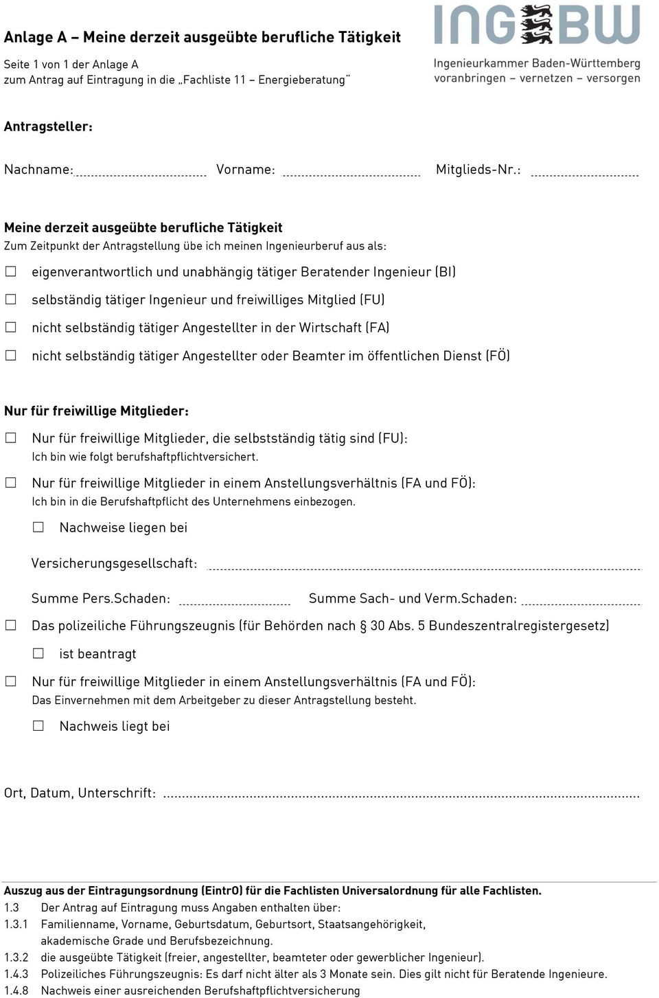 selbständig tätiger Angestellter oder Beamter im öffentlichen Dienst (FÖ) Nur für freiwillige Mitglieder: Nur für freiwillige Mitglieder, die selbstständig tätig sind (FU): Ich bin wie folgt