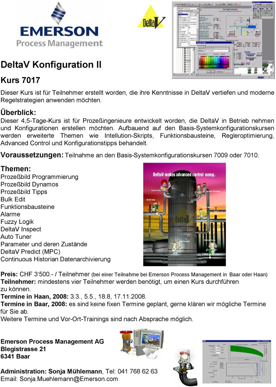 Aufbauend auf den Basis-Systemkonfigurationskursen werden erweiterte Themen wie Intellution-Skripts, Funktionsbausteine, Regleroptimierung, Advanced Control und Konfigurationstipps behandelt.