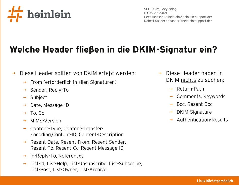 Diese Header haben in DKIM nichts zu suchen: Return-Path Comments, Keywords Bcc, Resent-Bcc DKIM-Signature Authentication-Results Content-Type,