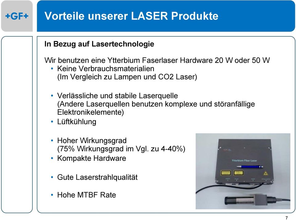 stabile Laserquelle (Andere Laserquellen benutzen komplexe und störanfällige Elektronikelemente)