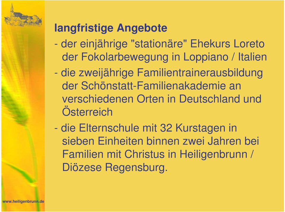 an verschiedenen Orten in Deutschland und Österreich - die Elternschule mit 32 Kurstagen in