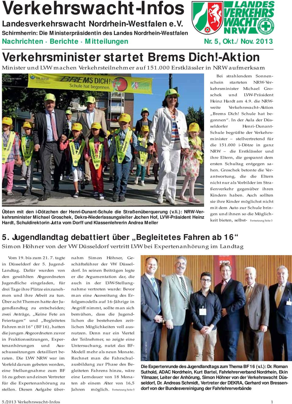 000 Erstklässler in NRW aufmerksam Foto: LVW NRW Übten mit den i-dötzchen der Henri-Dunant-Schule die Straßenüberquerung (v.li.