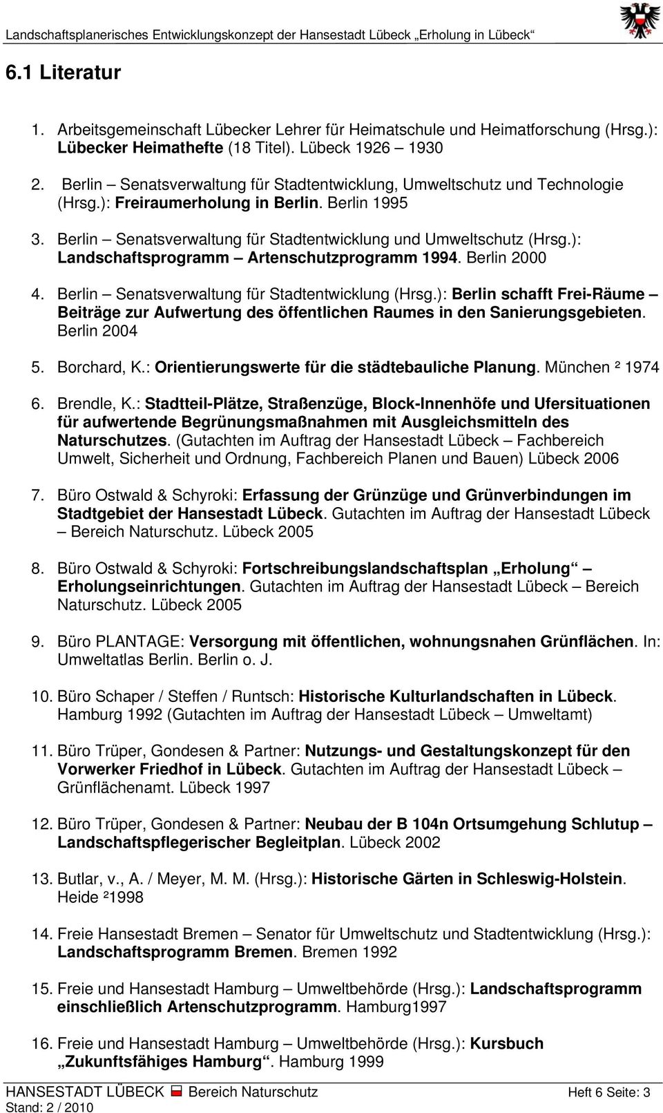 ): Landschaftsprogramm Artenschutzprogramm 1994. Berlin 2000 4. Berlin Senatsverwaltung für Stadtentwicklung (Hrsg.