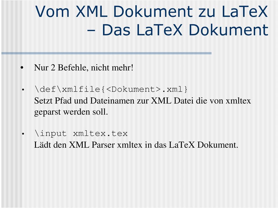 xml} Setzt Pfad und Dateinamen zur XML Datei die von xmltex