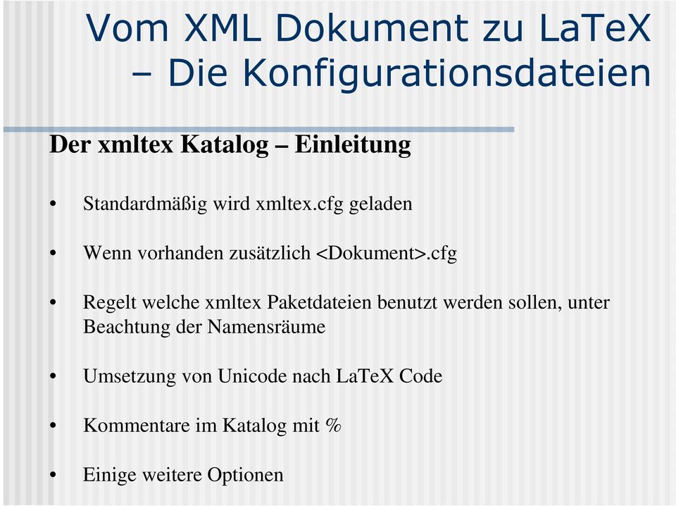 cfg Regelt welche xmltex Paketdateien benutzt werden sollen, unter Beachtung der