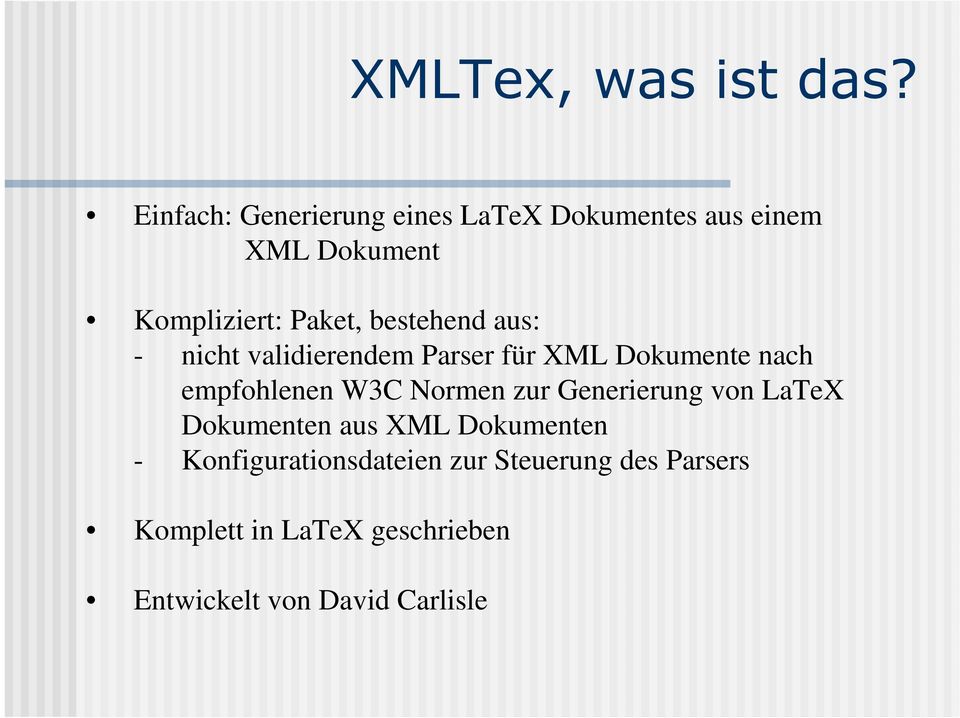 bestehend aus: - nicht validierendem Parser für XML Dokumente nach empfohlenen W3C Normen