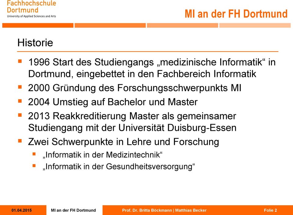 Reakkreditierung Master als gemeinsamer Studiengang mit der Universität Duisburg-Essen Zwei Schwerpunkte in