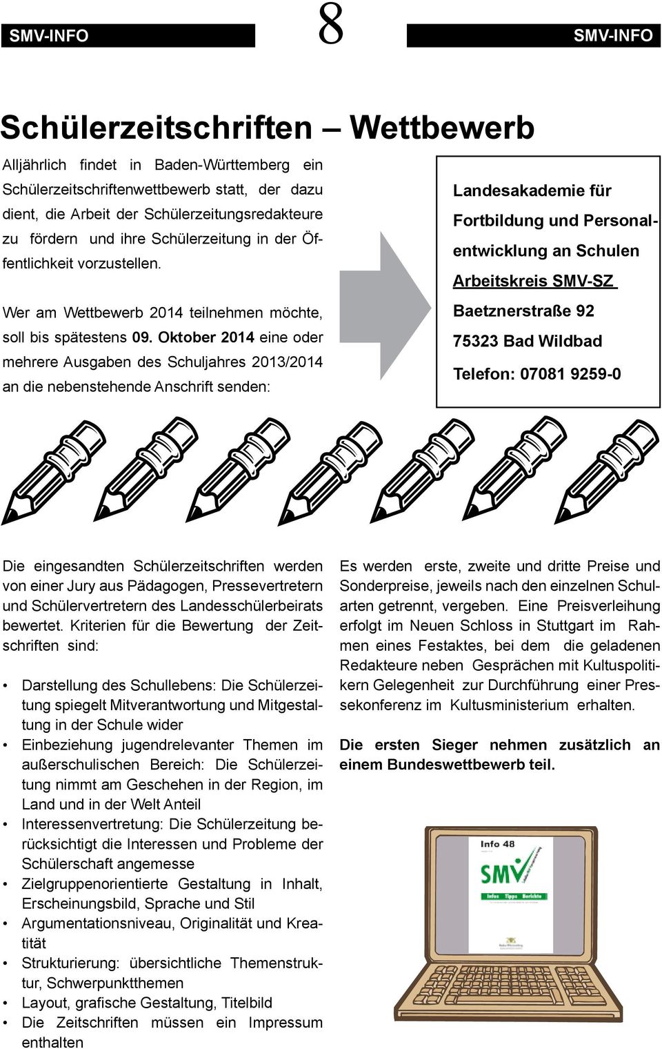 Arbeitskreis SMV-SZ Wer am Wettbewerb 2014 teilnehmen möchte, Baetznerstraße 92 soll bis spätestens 09.