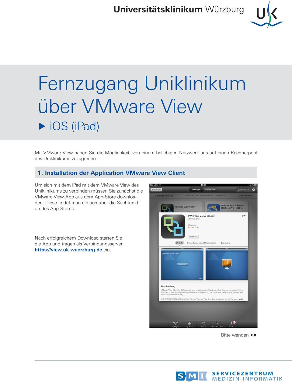 Installation der Application VMware View Client Um sich mit dem ipad mit dem VMware View des Uniklinikums zu verbinden müssen Sie zunächst