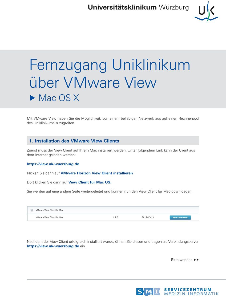 uk-wuerzburg.de Klicken Sie dann auf VMware Horizon View Client installieren Dort klicken Sie dann auf View Client für Mac OS.