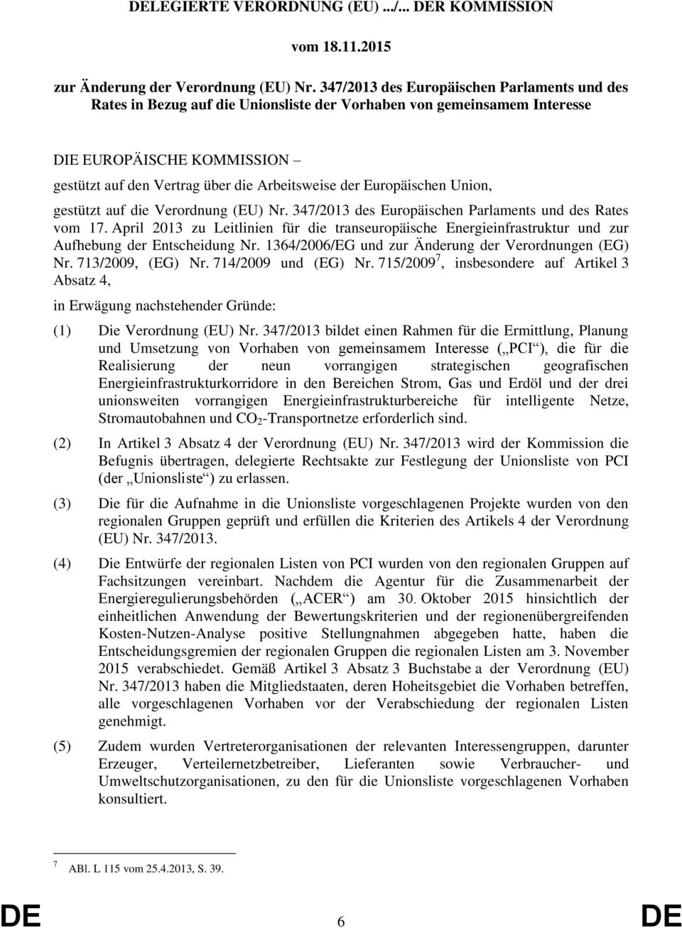 Europäischen Union, gestützt auf die Verordnung (EU) Nr. 347/2013 des Europäischen Parlaments und des Rates vom 17.