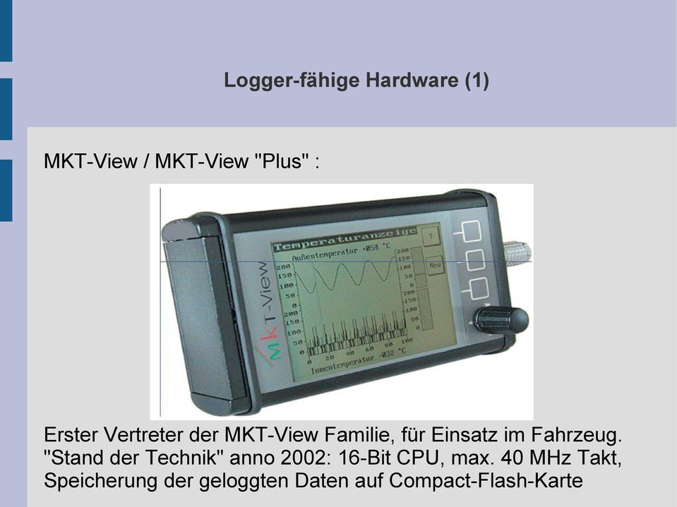 Fahrzeug. "Stand der Technik" anno 2002: 16-Bit CPU, max.