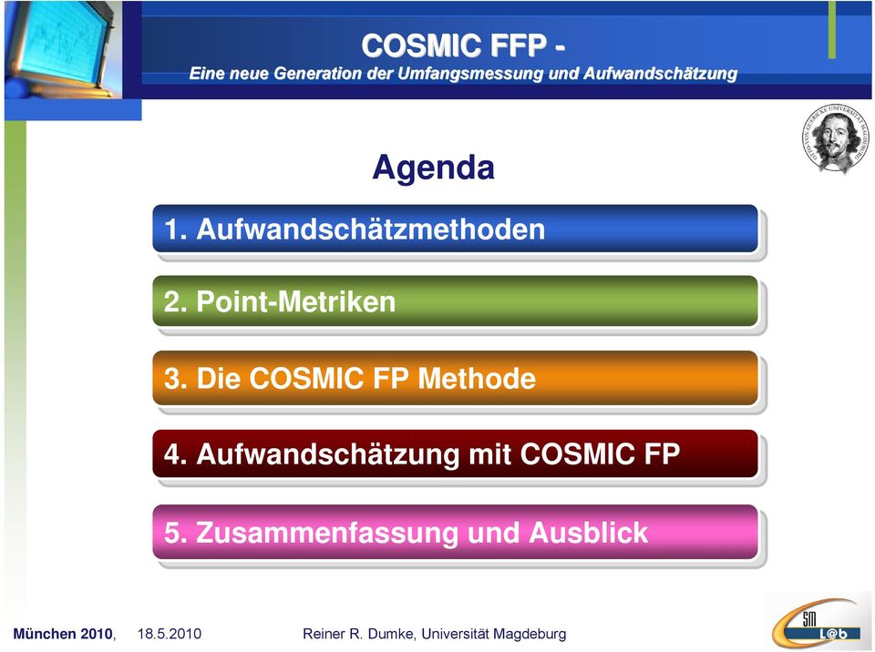2. Point-Metriken Agenda 3. 3. Die COSMIC FP Methode 4.