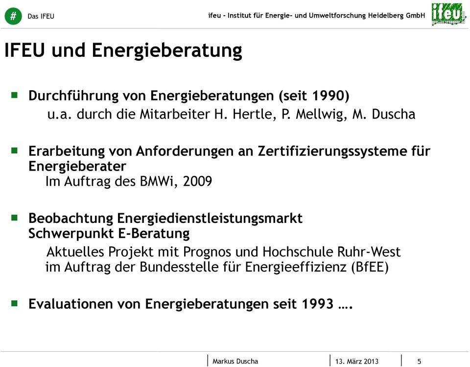 Duscha Erarbeitung von Anforderungen an Zertifizierungssysteme für Energieberater Im Auftrag des BMWi, 2009