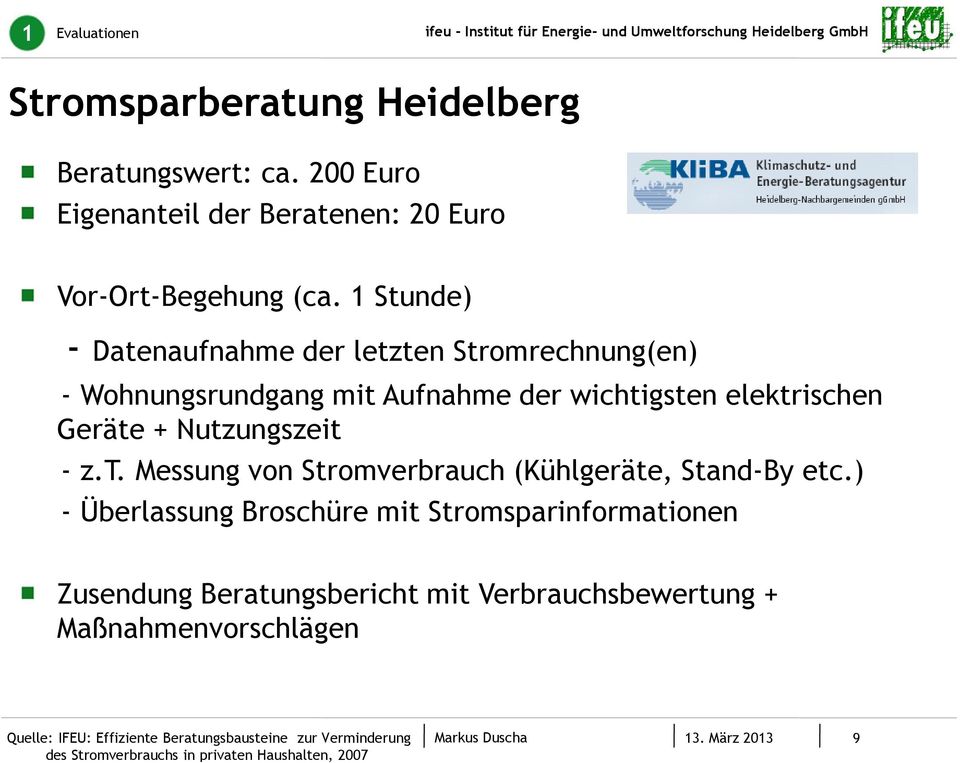 Nutzungszeit - z.t. Messung von Stromverbrauch (Kühlgeräte, Stand-By etc.