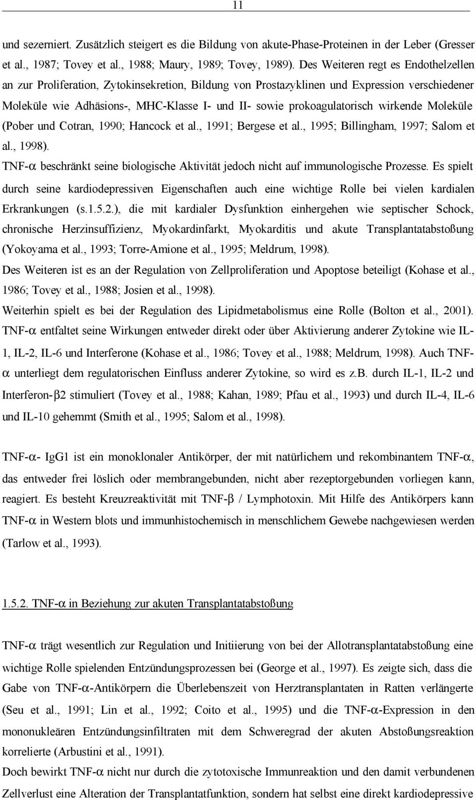 prokoagulatorisch wirkende Moleküle (Pober und Cotran, 1990; Hancock et al., 1991; Bergese et al., 1995; Billingham, 1997; Salom et al., 1998).