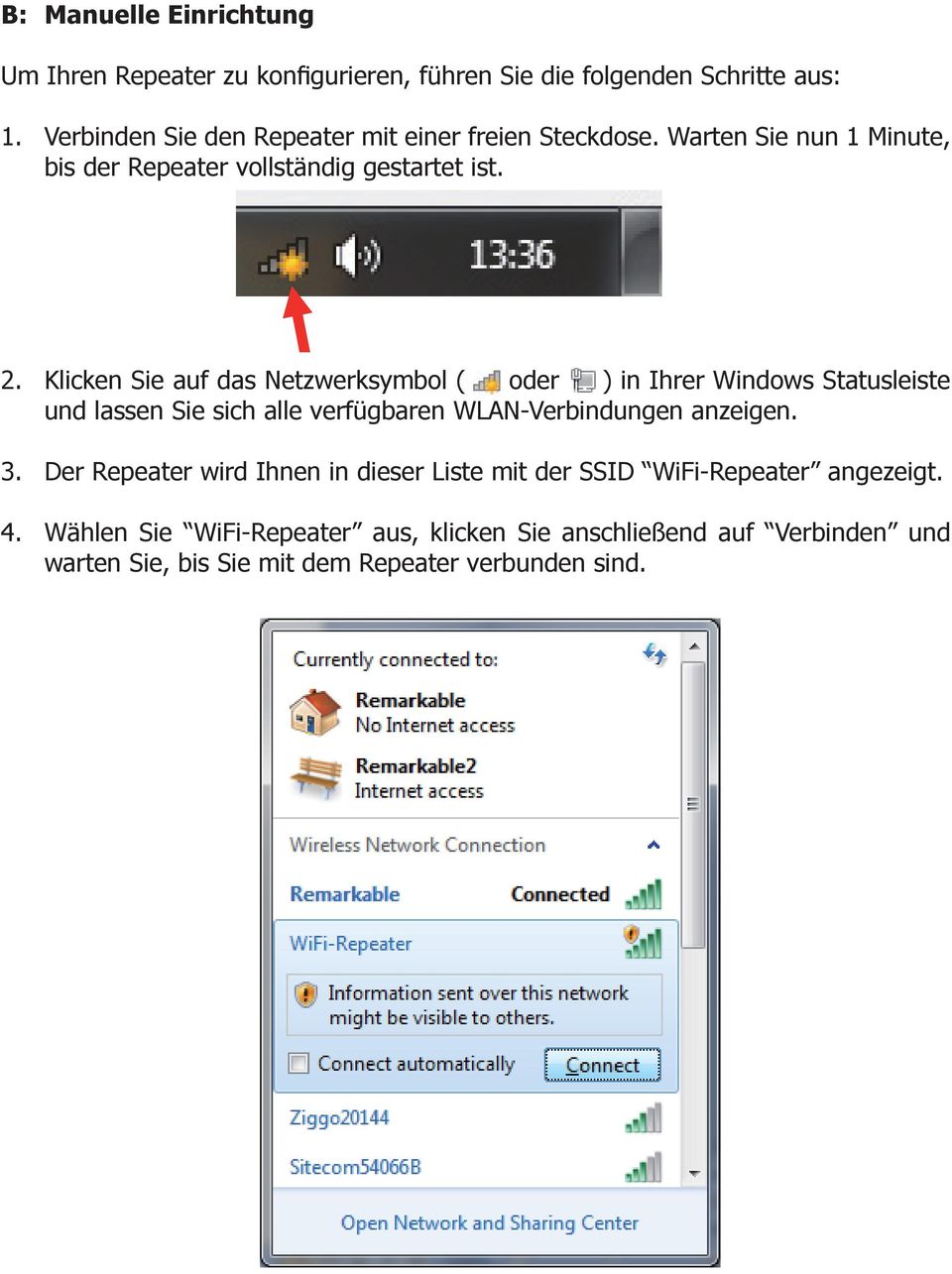 Klicken Sie auf das Netzwerksymbol ( oder ) in Ihrer Windows Statusleiste und lassen Sie sich alle verfügbaren WLAN-Verbindungen anzeigen. 3.