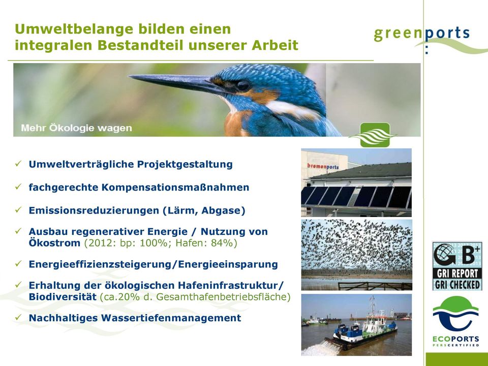 Nutzung von Ökostrom (2012: bp: 100%; Hafen: 84%) Energieeffizienzsteigerung/Energieeinsparung Erhaltung der