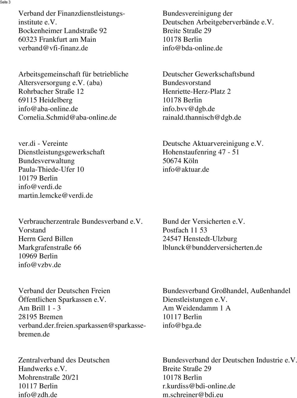 de Deutscher Gewerkschaftsbund Bundesvorstand Henriette-Herz-Platz 2 10178 Berlin info.bvv@dgb.de rainald.thannisch@dgb.de ver.