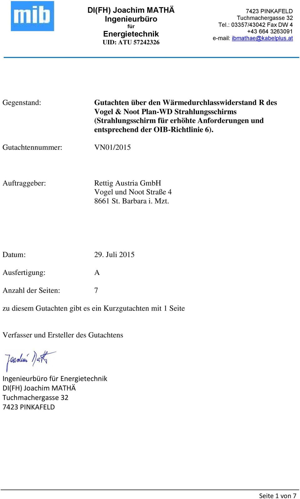 der OIB-Richtlinie 6). VN01/2015 Auftraggeber: Rettig Austria GmbH Vogel und Noot Straße 4 8661 St. Barbara i. Mzt. Datum: 29.