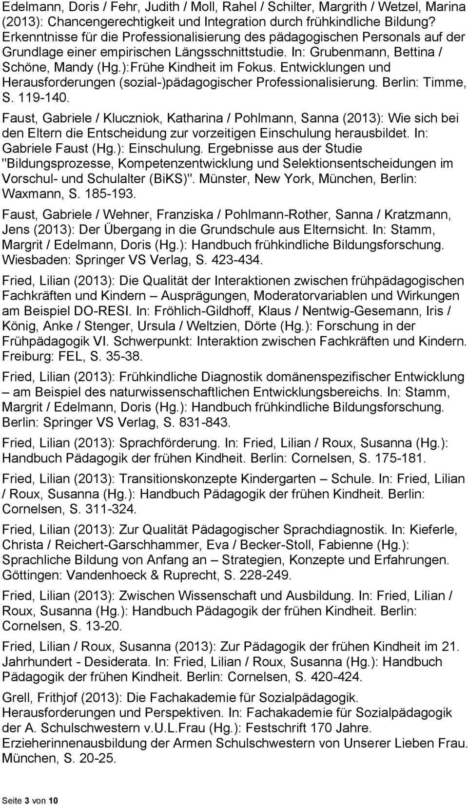 Entwicklungen und Herausforderungen (sozial-)pädagogischer Professionalisierung. Berlin: Timme, S. 119-140.