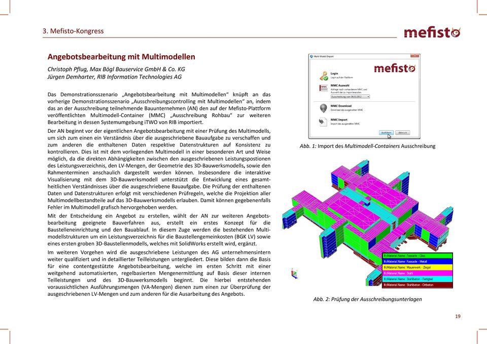 Multimodellen an, indem das an der Ausschreibung teilnehmende Bauunternehmen (AN) den auf der Mefisto Plattform veröffentlichten Multimodell Container () Ausschreibung Rohbau zur weiteren Bearbeitung